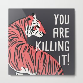 You are killing it 001 Metal Print | Curated, Feminism, Power, Strong, Friend, Can, Riot, Message, Equality, Inspiration 