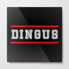 Dingus Metal Print | Hilarious, Funny Sayings, Graphicdesign, Doctor, Fun, Jokes, Funny, Funny Quote, Popular, Funny Saying 