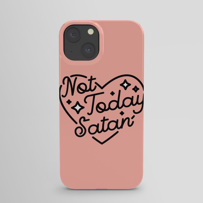 not today satan I iPhone Case