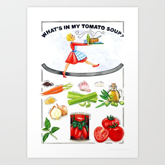 WHAT'S IN MY TOMATO SOUP? Art Print
