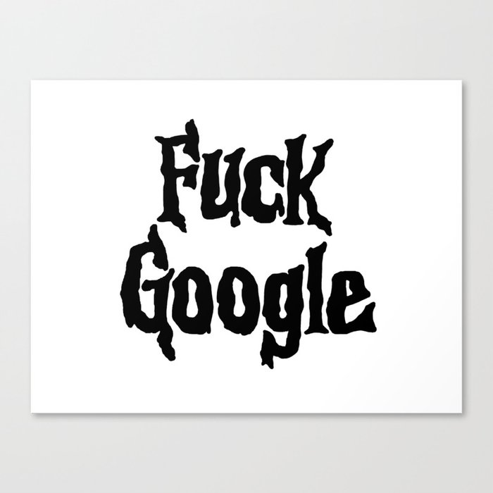 F*** Google Canvas Print