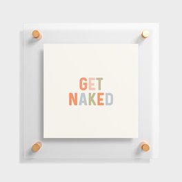 Get Naked, Home Decor, Quote Bathroom, Typography Art, Modern Bathroom Floating Acrylic Print