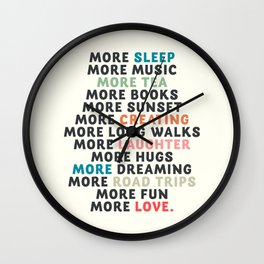 Good vibes quote, more sleep, dreaming, road trips, love, fun, happy life, lettering, laughter Wall Clock