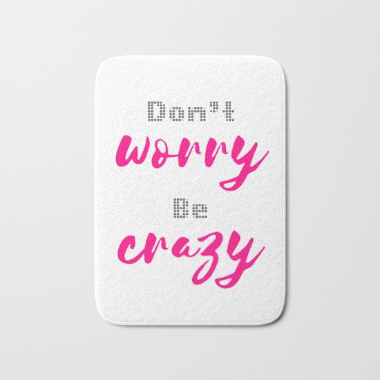 Don't worry Be Crazy Bath Mat