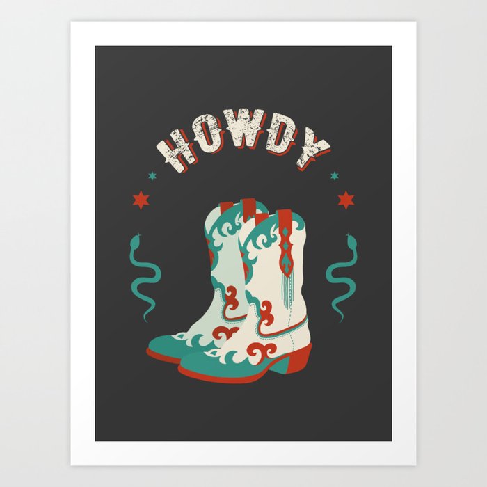 Howdy-Cowboy boots  Art Print