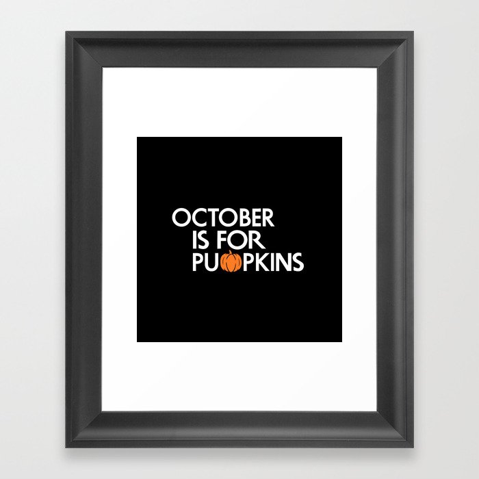 October is for Pumpkins Framed Art Print