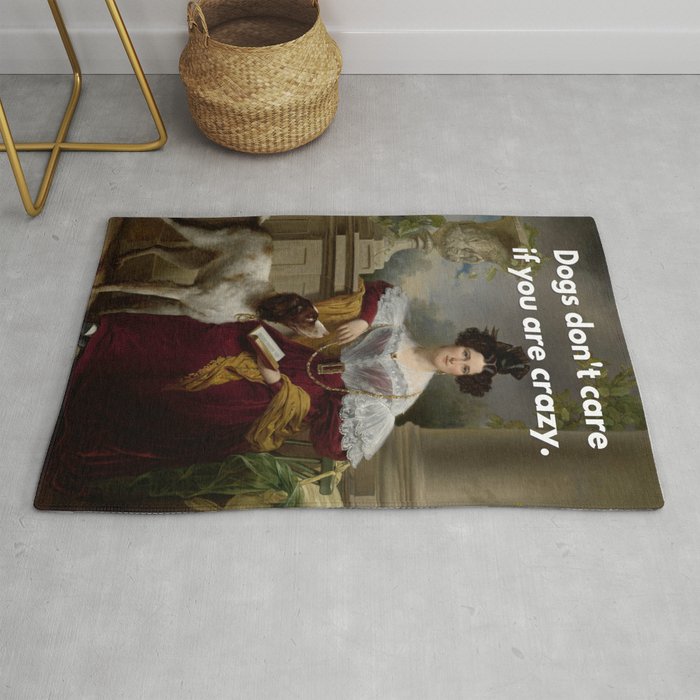 Dogs Don't Care If You Are Crazy | Art Reproduction Rug
