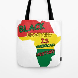 Black History Is American History  Tote Bag