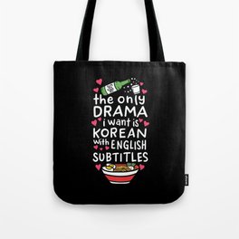 The Only Drama I Want Is Korean With English Subtitles Tote Bag | Genre, Kpop, Hiphop, Hangul, Graphicdesign, Jazz, K Drama, Pop Music, Southkorean, Anime 