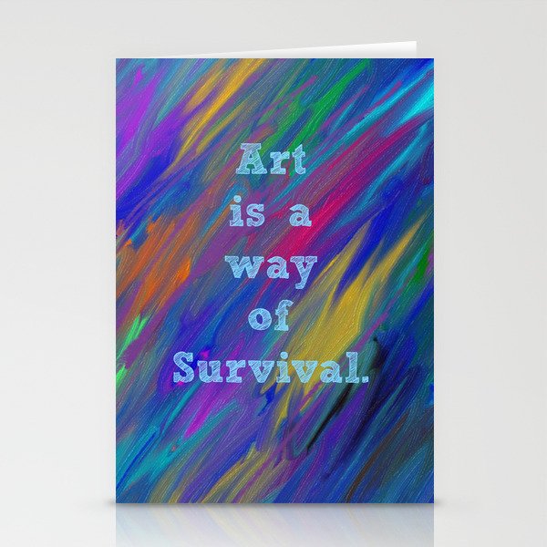 Art is a Way of Survival Stationery Cards