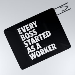 Every Boss Started As A Worker - Motivational Quote Picnic Blanket