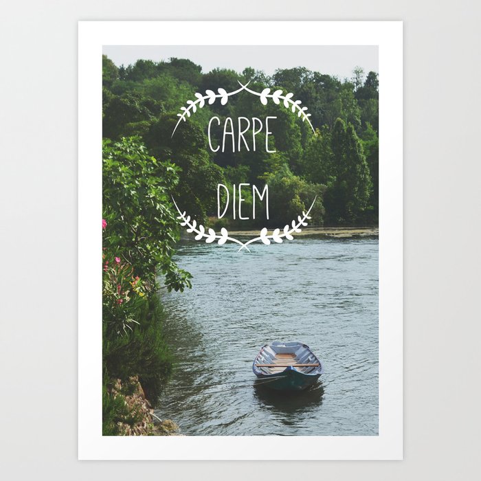 Carpe Diem - Seize the Day Art Print