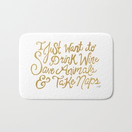 I Just Want to Drink Wine, Save Animals, & Take Naps Bath Mat