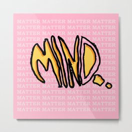 Mind Over Matter Metal Print | Colorfulartwork, Meditationquote, Pinkpattern, Pinkprint, Drawing, Positivequote, Moderndesign, Retroartwork, Mindovermatter, Typography 