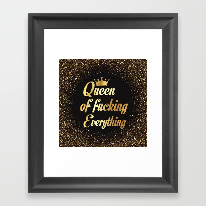 Queen Of Fucking Everything Framed Art Print