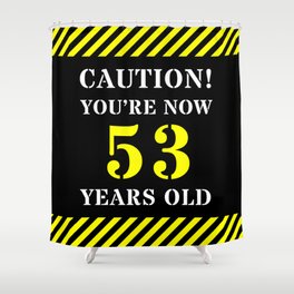 [ Thumbnail: 53rd Birthday - Warning Stripes and Stencil Style Text Shower Curtain ]