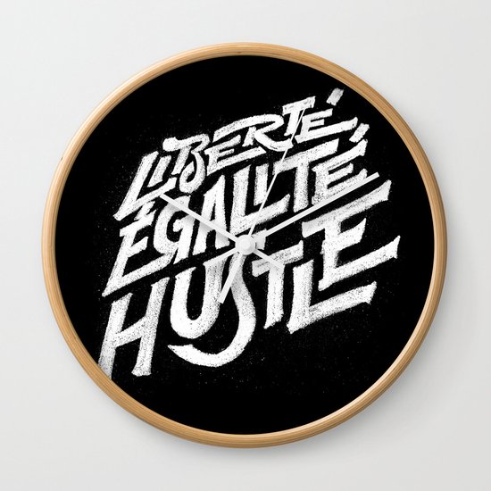 Liberté, égalité, hustle! Wall Clock