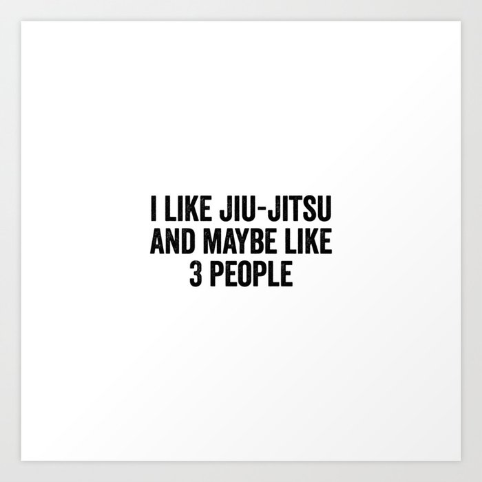 I like jiu-jitsu and maybe like 3 people Art Print