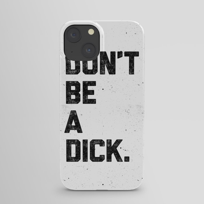 Don't Be A Dick iPhone Case