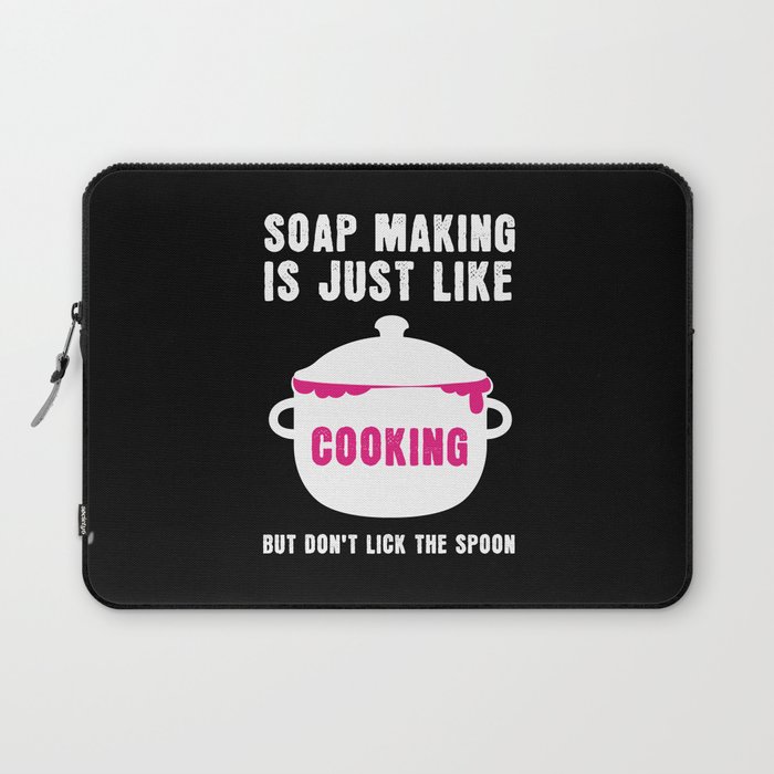 Soap Making Just Like Cooking Soap Laptop Sleeve