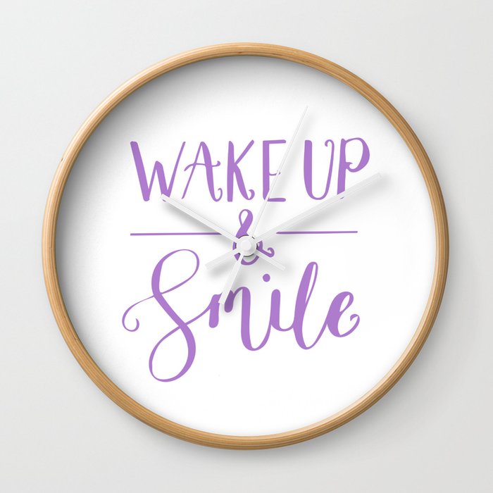 Happy Quotes Wake Up And Smile Wall Clock By Love Life Lettering Society6