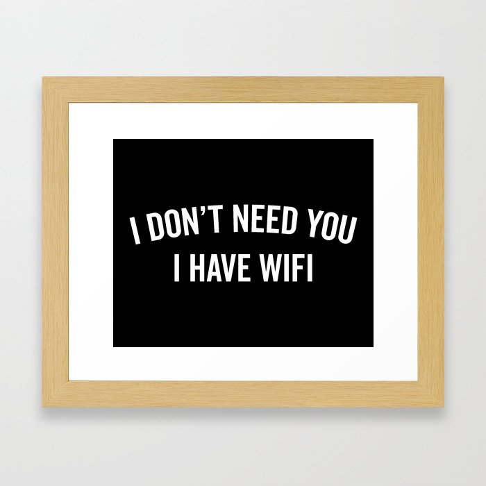 I Have WiFi Funny Quote Framed Art Print