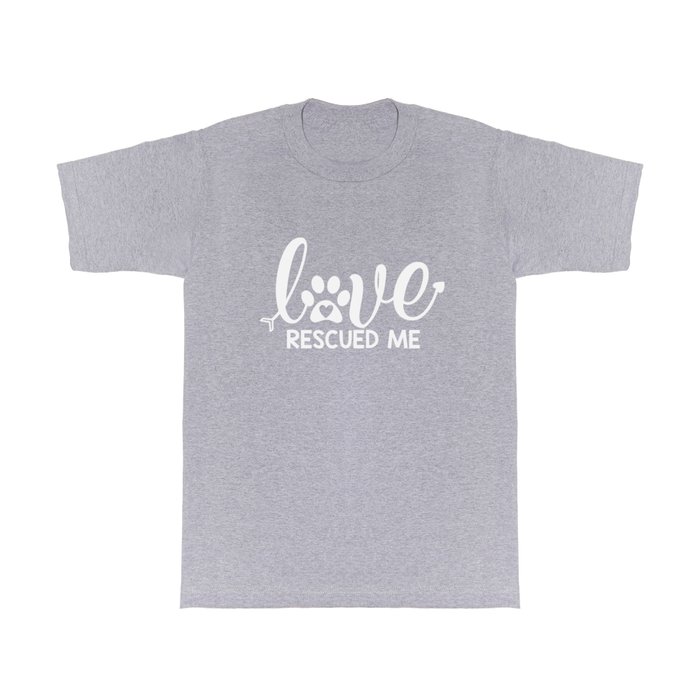Love Rescued Me Cute Pet Lover Quote T Shirt
