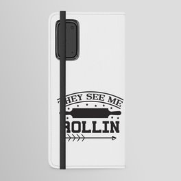 They See Me Rollin Android Wallet Case