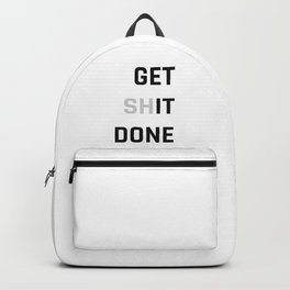 Get Sh (it) Done / Get it Done / Get Shit Done Backpack