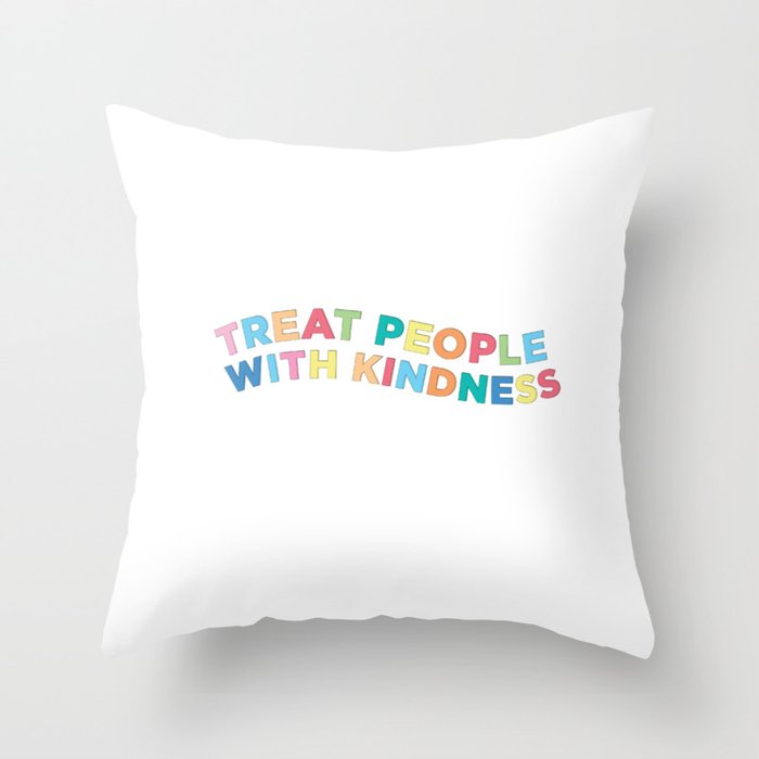 treat people with kindness  Throw Pillow