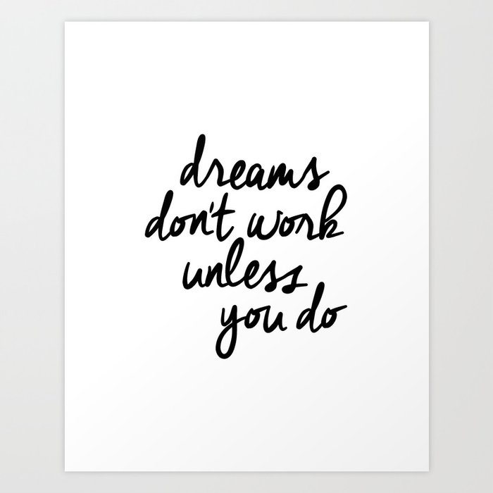Dreams Don't Work Unless You Do black and white modern typographic quote canvas wall art home decor Art Print by themotivatedtype