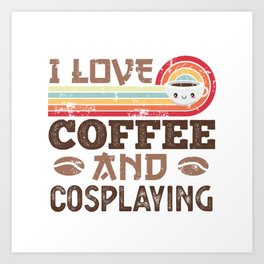 I love Coffee and Cosplaying Retro Sunset Gift Art Print | Latte, Cosplayer, Funny, Hot Drink, Christmas, Coffee, Graphicdesign, Vintage, Cosplaying, Cute 