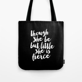 Though She Be But Little She is Fierce black-white modern typography quote poster canvas wall art Tote Bag