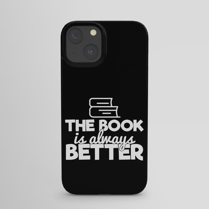 The Book Is Always Better Bookworm Reading Typography Quote Funny iPhone Case