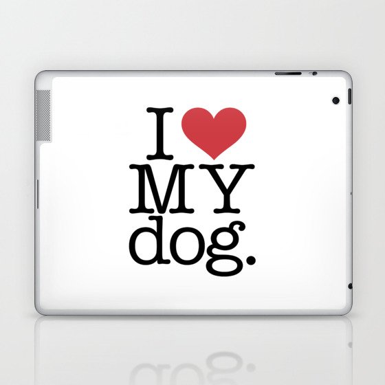 I love my dog Laptop & iPad Skin