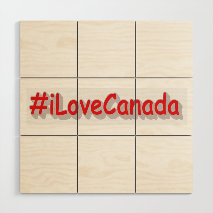  "#iLoveCanada" Cute Design. Buy Now Wood Wall Art