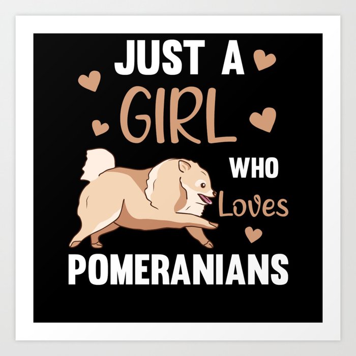 Just A Girl Who Loves Pomeranians Dog Art Print