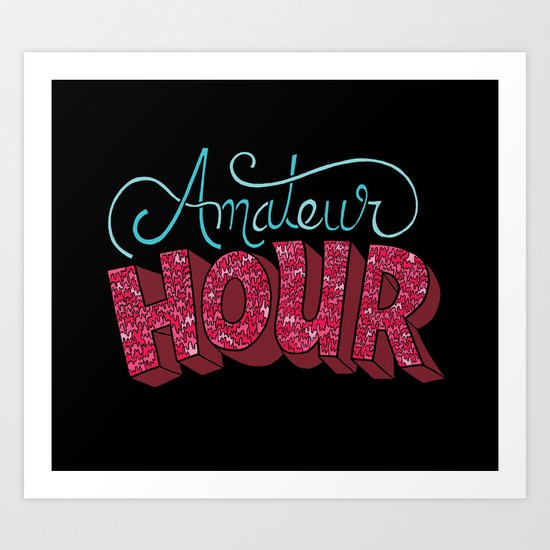 Amateur Hour Art Print