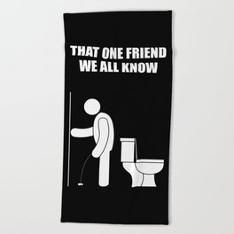 That one friend we all know that wasn't even close Beach Towel
