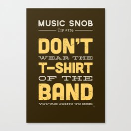 The OTHER Shirt of the Band — Music Snob Tip #376.5 Canvas Print