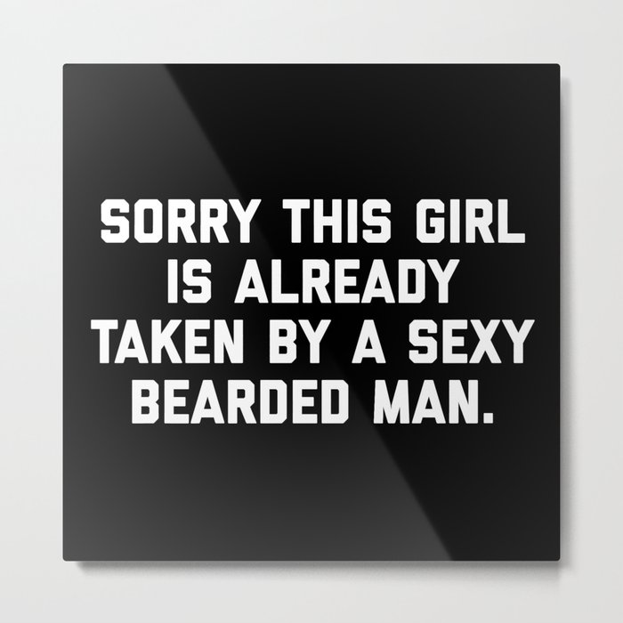 Taken Bearded Man Funny Quote Metal Print