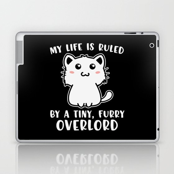 Funny Cat My Life Is Ruled By A Tiny Furry Overlord Laptop & iPad Skin