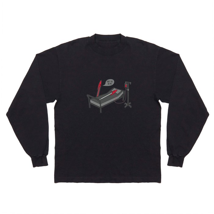 Don't Die On Me Long Sleeve T Shirt