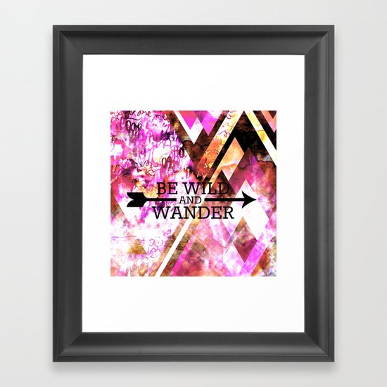 BE WILD AND WANDER Bold Colorful Wanderlust Hipster Explore Nature Typography Abstract Art Painting Framed Art Print