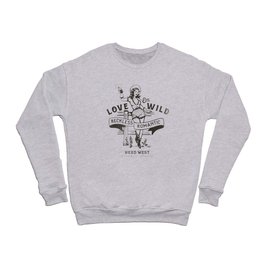 Love 'Em Wild Crewneck Sweatshirt