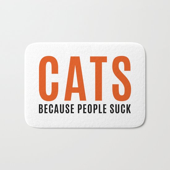 Cats, Because People Suck Funny Quote Bath Mat