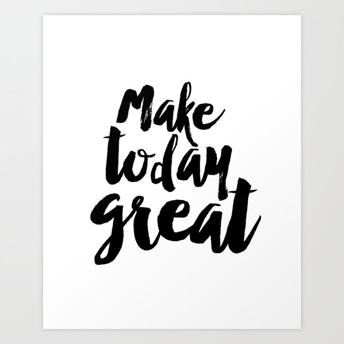 Printable Art Make Today Great Typography Art Print Inspirational Quote Art Print