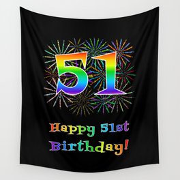[ Thumbnail: 51st Birthday - Fun Rainbow Spectrum Gradient Pattern Text, Bursting Fireworks Inspired Background Wall Tapestry ]