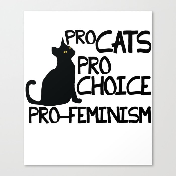 Pro Cats Pro Choice Pro Feminism Canvas Print By Ellesplanet