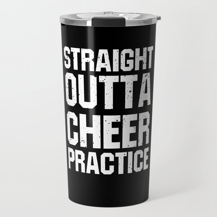 Straight Outta Cheer Practice Travel Mug